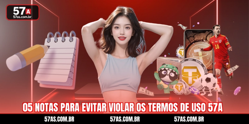 05 notas para evitar violar os termos de uso 57A