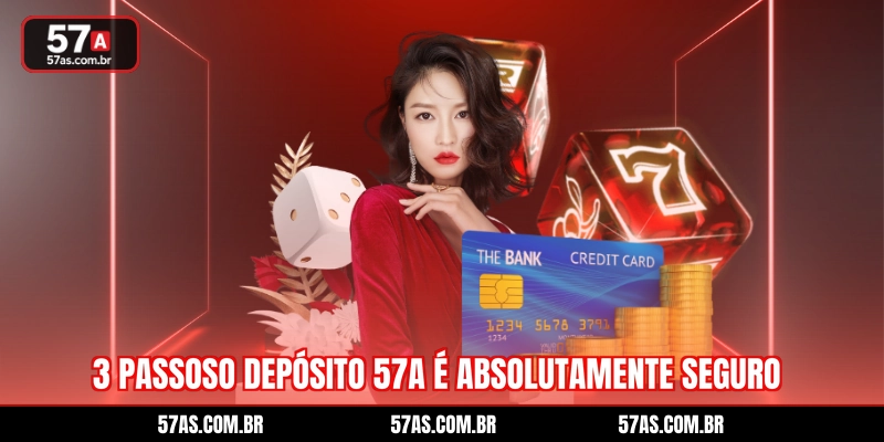 3 passos o depósito 57A é absolutamente seguro