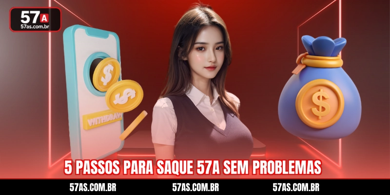 5 passos para saque 57A sem problemas