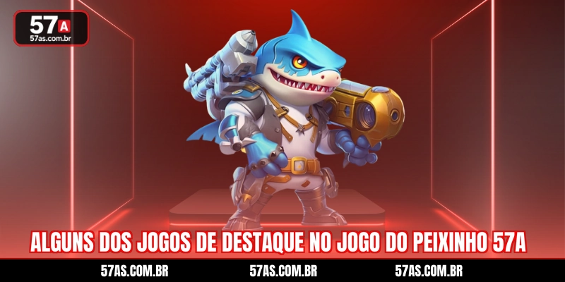 Alguns dos jogos de destaque no  jogo do peixinho 57A