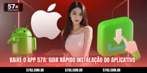 Baixe O App 57A: Guia Rápido Instalação Do Aplicativo