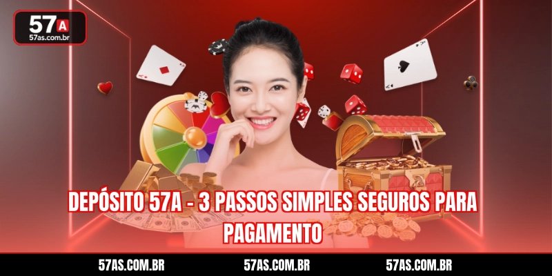 Depósito 57A - 3 Passos Simples Seguros Para Pagamento