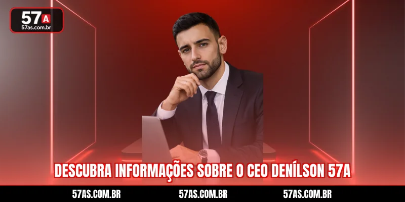 descubra-informacoes-sobre-o-ceo-denilson-57a