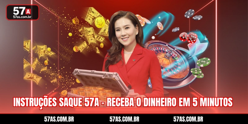Instruções Saque 57A - Receba O Dinheiro Em 5 Minutos