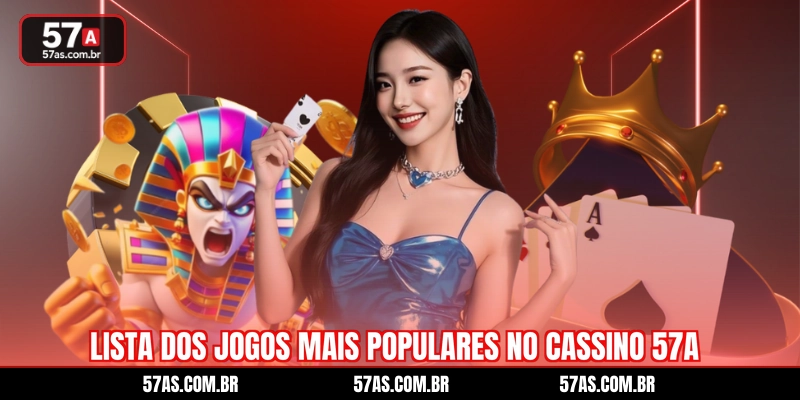 Lista dos jogos mais populares no cassino 57A