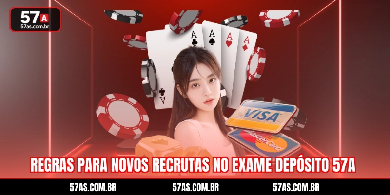Regras para novos recrutas no exame depósito 57A